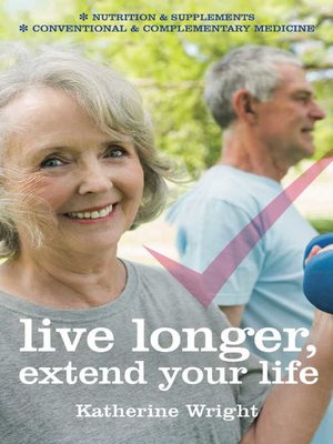 cover image of Live longer, extend your life